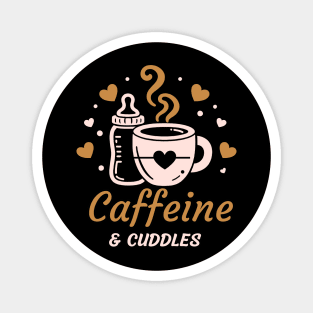 Caffeine & Cuddles | Cute design for the mama who loves coffee and cuddling her baby Magnet